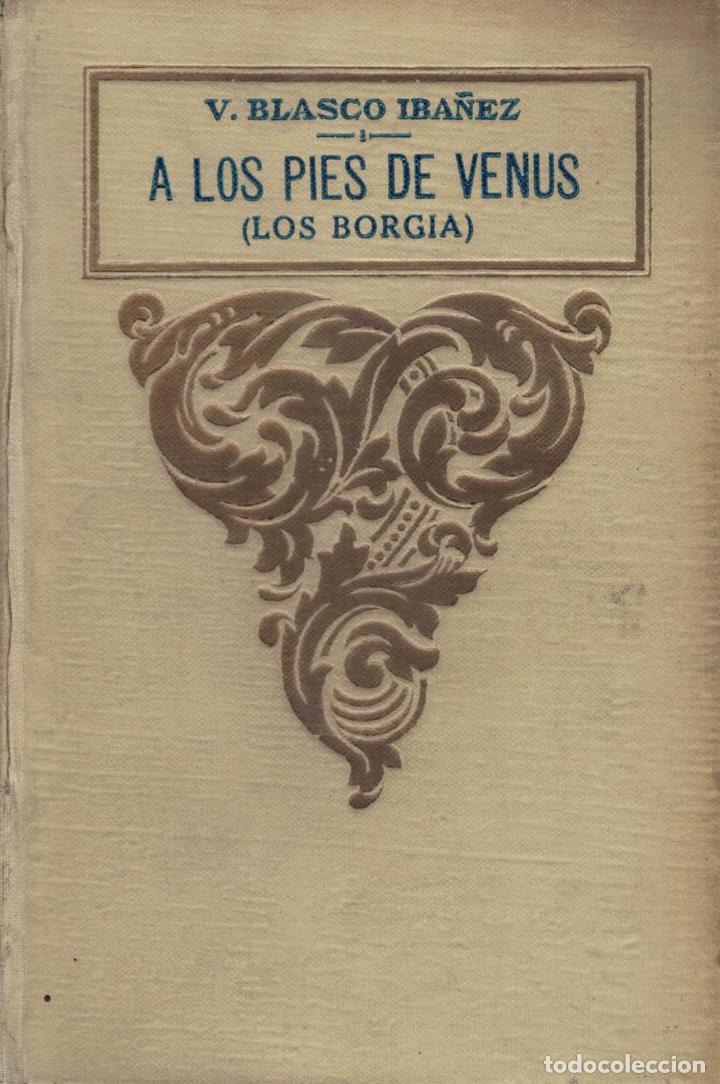 Libros: A LOS PIES DE VENUS (Los Borgia) - Blasco Ib&aacute;&ntilde;ez. V., - Foto 1