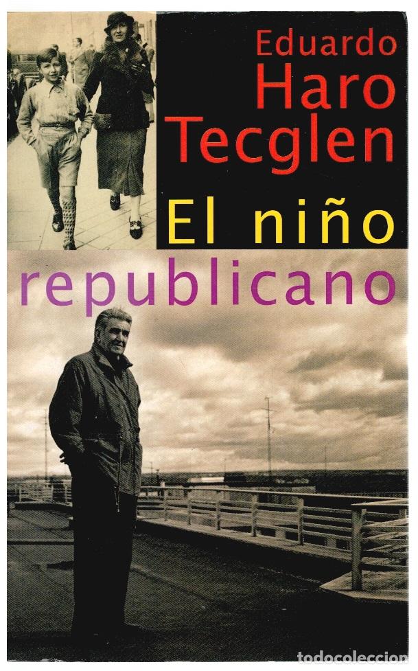 Libros: El ni&ntilde;o republicano - Eduardo Haro Tecglen - Foto 1