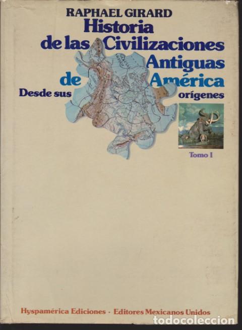 Livres: HISTORIA DE LAS CIVILIZACIONES ANTIGUAS DE AMERICA. DESDE SUS ORIGENES. TOMO I - RAPHAEL GIRARD
