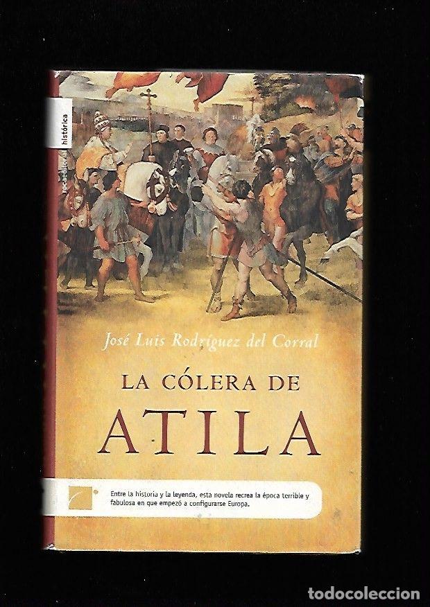 Libros: COLERA DE ATILA - LA - RODRIGUEZ DEL CORRAL, JOSE LUIS - Foto 2