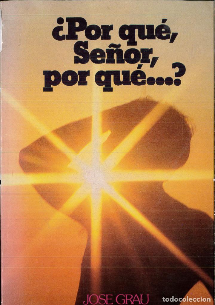 Libros: &iquest;Por qu&eacute;, Se&ntilde;or, por qu&eacute;...? - Jos&eacute; Grau - Foto 1