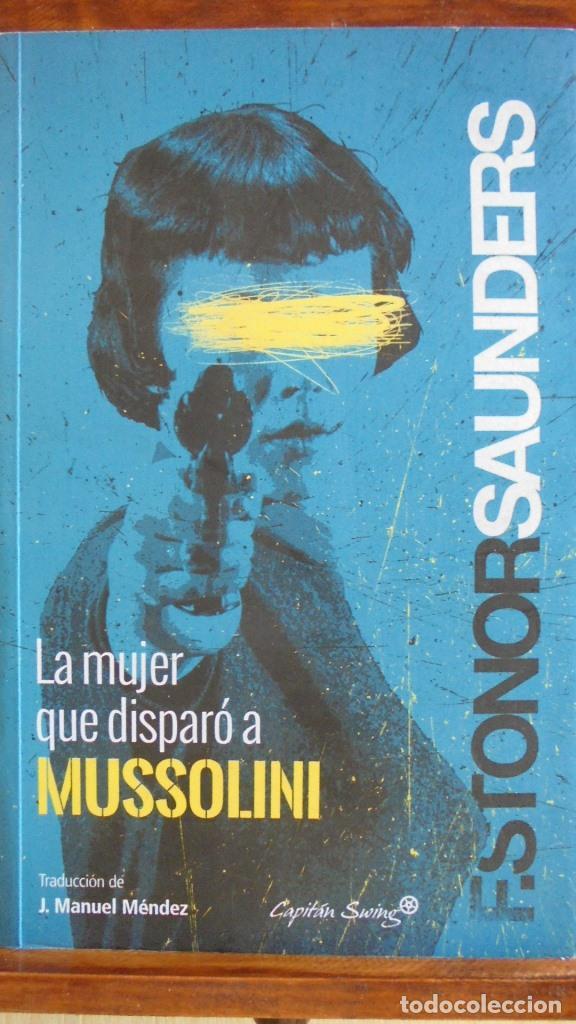 Libros: LA MUJER QUE DISPAR&Oacute; A MUSSOLINI - FRANCES STONOR SAUNDERS - Foto 1
