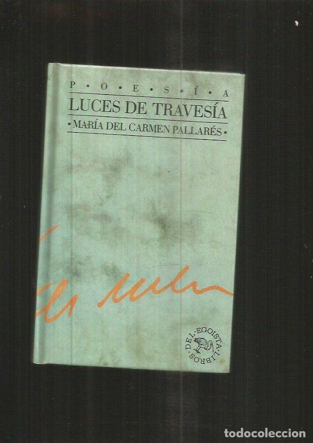 Libros: LUCES DE TRAVESIA - PALLARES, MARIA DEL CARMEN - Foto 2