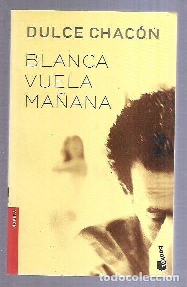 Libros: BLANCA VUELA MA&Ntilde;ANA - CHACON, DULCE - Foto 2