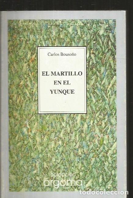 Libros: MARTILLO EN EL YUNQUE - EL - BOUSO&Ntilde;O, CARLOS - Foto 1