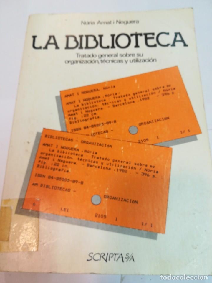 B&uuml;cher: NURIA AMAT I NOGUERA La biblioteca. Tratado general sobre su organizaci&oacute;n, t&eacute;cnicas... SA4777
