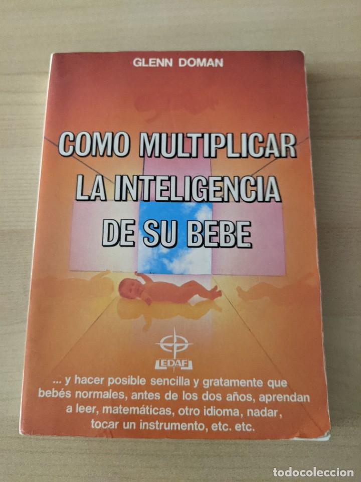 Libros: COMO MULTIPLICAR LA INTELIGENCIA DE SU BEBE, GLENN DOMAN - Foto 1
