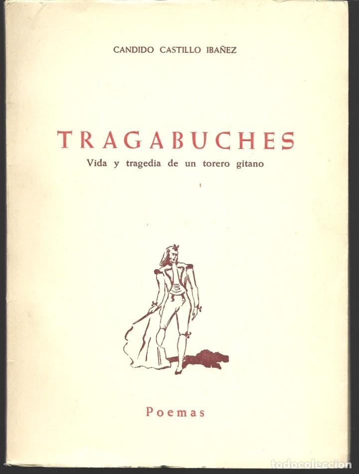 books: C&aacute;ndido CASTILLO IB&Aacute;&Ntilde;EZ : TRAGABUCHES (VIDA Y TRAGEDIA DE UN TORERO GITANO). DEDICADO
