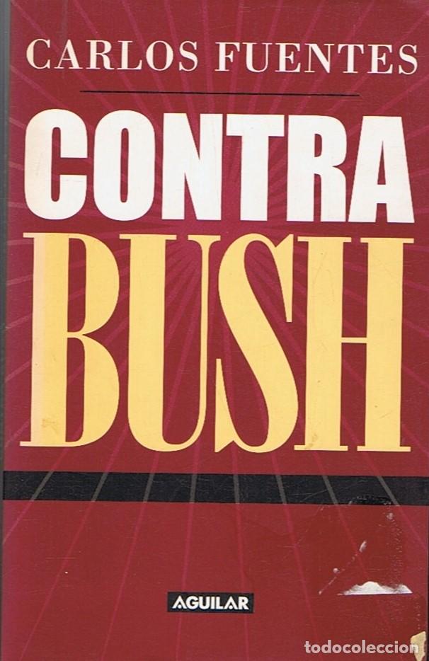Libros: CONTRA BUSH. - Fuentes. Carlos - Foto 1