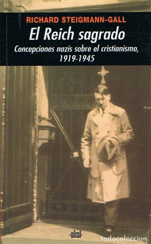 Libri di seconda mano: EL REICH SAGRADO. Concepciones nazis sobre el cristianismo, 1919-1945 - Steigmann-Gall. Richard