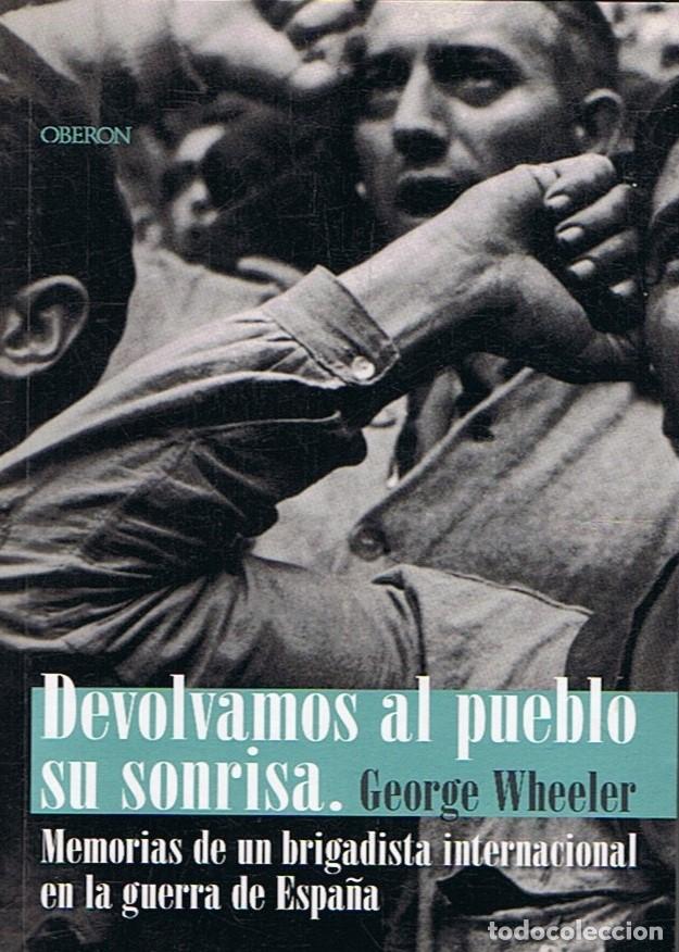 B&uuml;cher: DEVOLVAMOS AL PUEBLO SU SONRISA. Memorias de un brigadista internacional en la guerra de Espa&ntilde;a - Wh