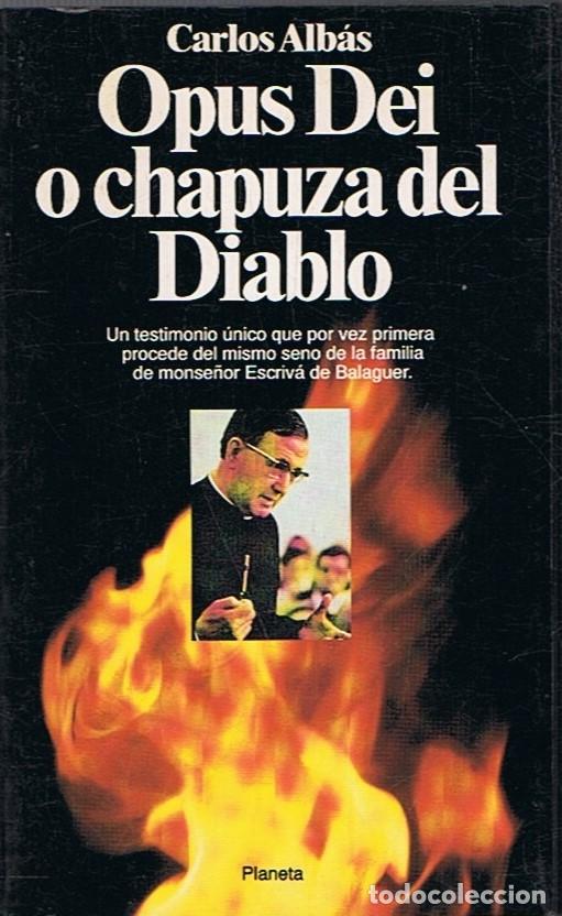 Libros: OPUS DEI O CHAPUZA DEL DIABLO - Alb&aacute;s. Carlos - Foto 1