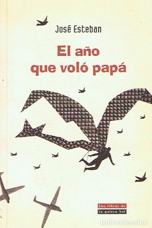Libros: EL A&Ntilde;O QUE VOL&Oacute; PAP&Aacute; - Esteban. Jos&eacute; - Foto 1