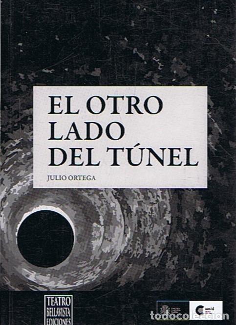 Libros: EL OTRO LADO DEL T&Uacute;NEL. Teatro - Ortega. Julio - Foto 1