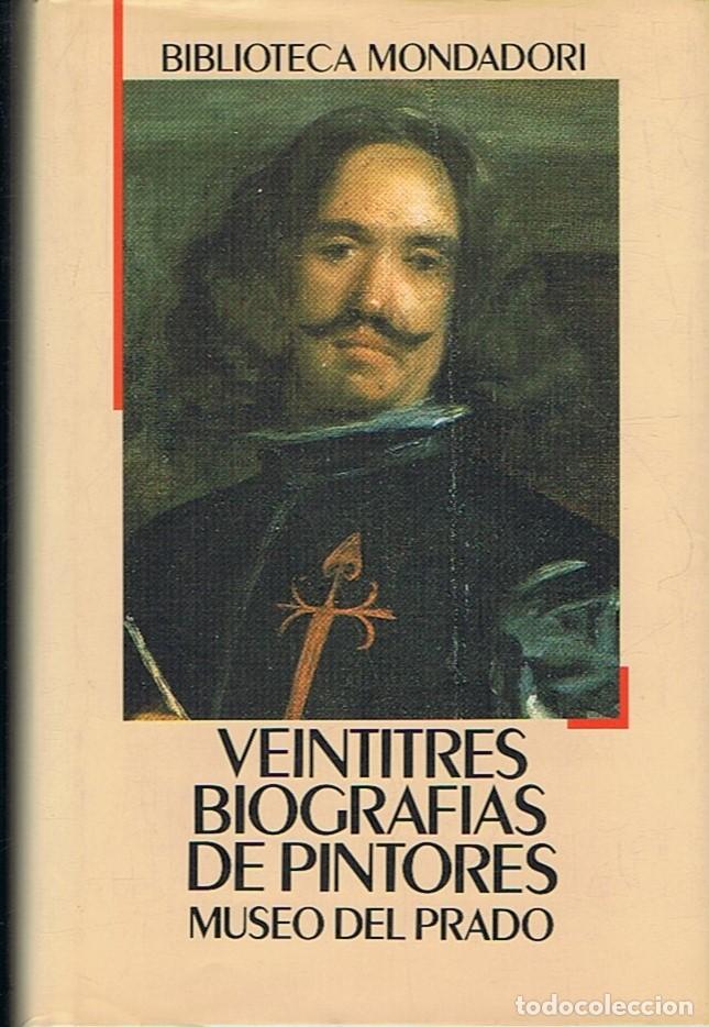 Libros: VEINTITRES BIOGRAF&Iacute;AS DE PINTORES. Museo del Prado - AA.VV