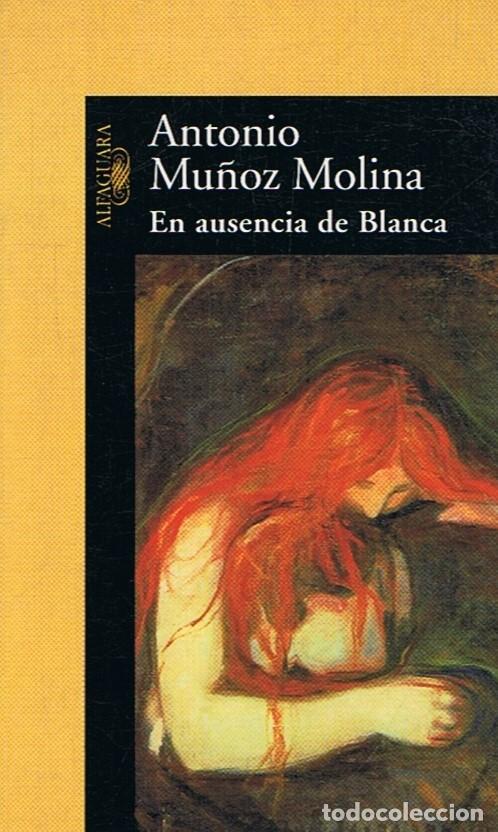 Libros: EN AUSENCIA DE BLANCA - Mu&ntilde;oz Molina. Antonio - Foto 1