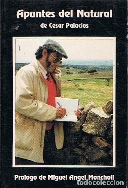 Libros: APUNTES DEL NATURAL - Palacios. C&eacute;sar - Foto 1