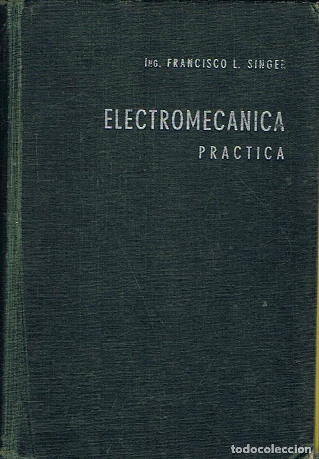 Libros: ELECTROMEC&Aacute;NICA PR&Aacute;CTICA - Singer. Francisco L - Foto 1