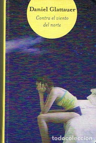 Libros: CONTRA EL VIENTO DEL NORTE - Glattauer. Daniel - Foto 1