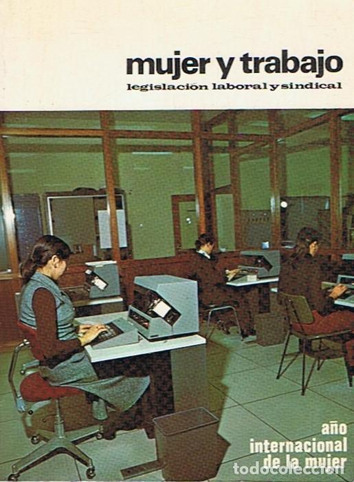 Libros: MUJER Y TRABAJO. Legislaci&oacute;n laboral y sindical. - Editorial. - Foto 1