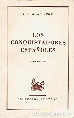 Libros: LOS CONQUISTADORES ESPA&Ntilde;OLES - Kirkpatrick. F. A - Foto 1