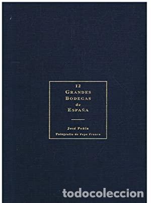 Libros: 12 GRANDES BODEGAS DE ESPA&Ntilde;A - Pe&ntilde;in. Jos&eacute; - Foto 1