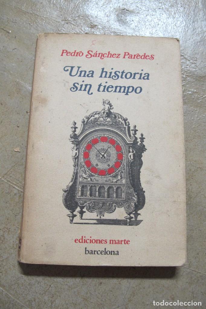 Libros: UNA HISTORIA SIN TIEMPO. PEDRO SANCHEZ PAREDES - Foto 1