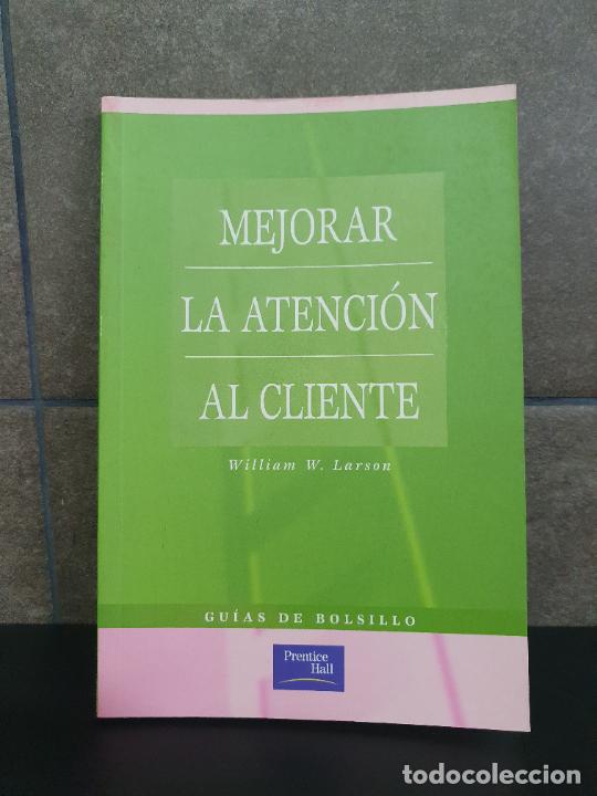 Libros: MEJORAR LA ATENCION AL CLIENTE: GUIA DE BOLSILLO. WILLIAM W. LARSON. - Foto 1