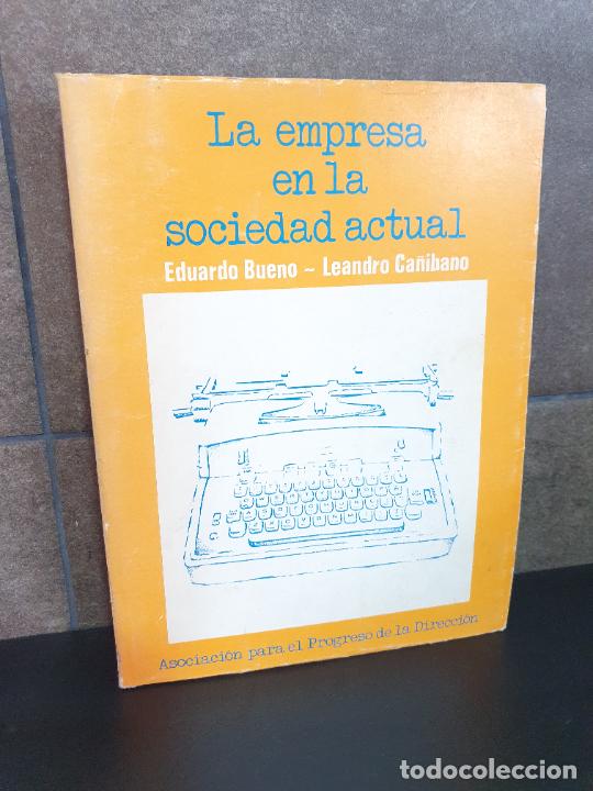B&uuml;cher: LA EMPRESA EN LA SOCIEDAD ACTUAL. EDUARDO BUENO, LEANDRO CA&Ntilde;IBANO.