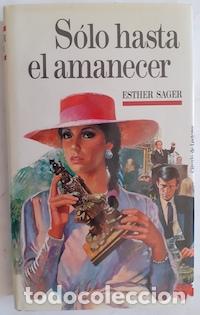 Libros: S&oacute;lo hasta el amanecer - Esther Sager - Foto 1