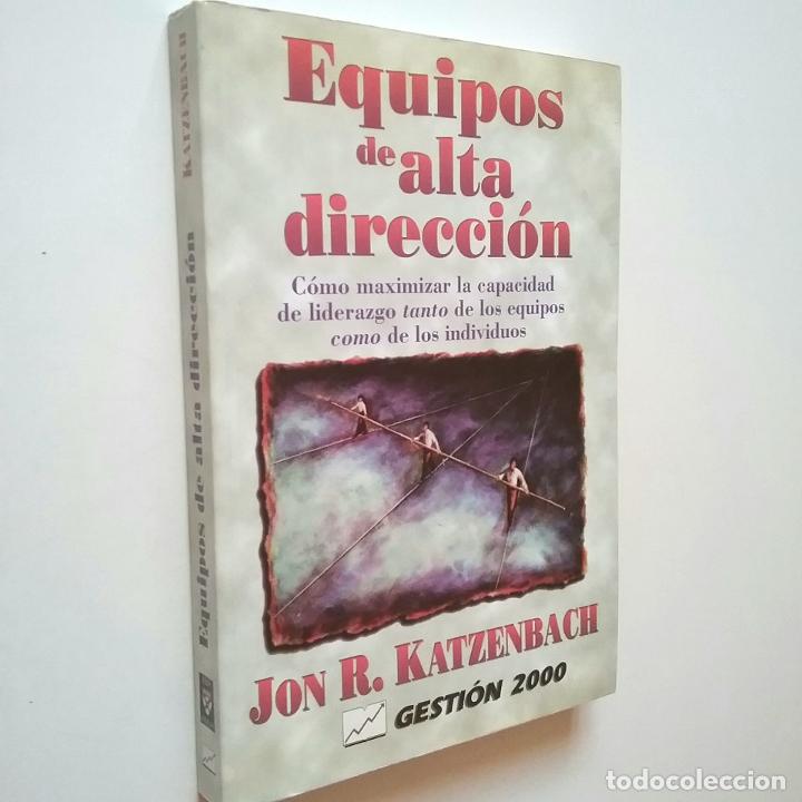 Libri di seconda mano: Jn R. Katzenbach - Equipos de alta direcci&oacute;n. C&oacute;mo maximizar la capacidad de liderazgo tanto de los