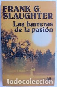 Libros: Las barreras de la pasi&oacute;n - Frank G. Slaughter - Foto 1