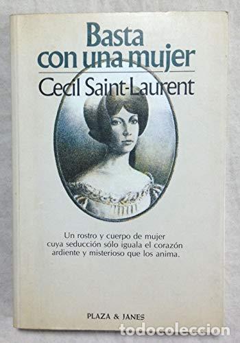 Libros: Basta con una mujer - Saint-Laurent, C&eacute;cil (Seud&oacute;nimo De Jacques Laurent) - Foto 1
