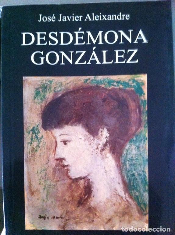 Libros: Desd&eacute;mona Gonz&aacute;lez - Jos&eacute; Javier Aleixandre - Foto 1