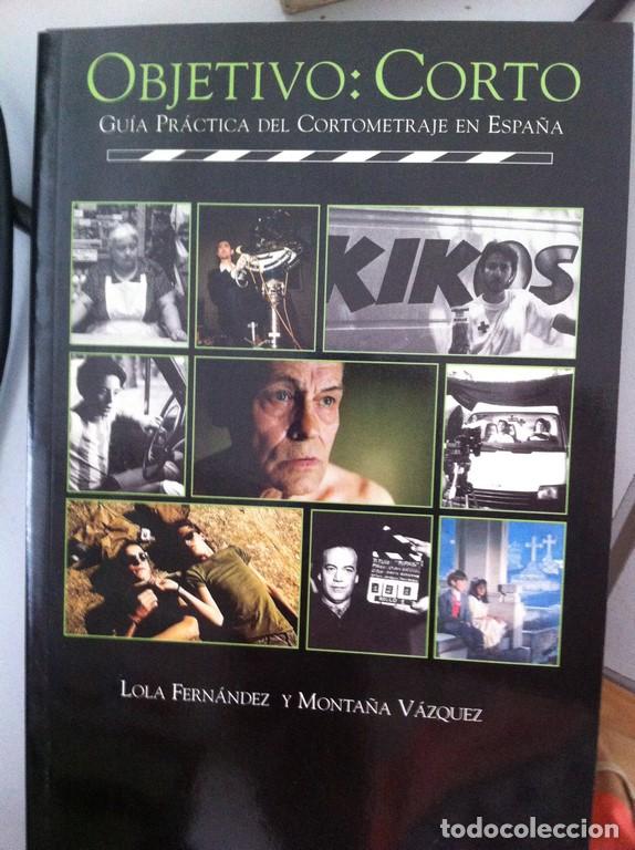 Libros: OBJETIVO: CORTO Gu&iacute;a pr&aacute;ctica del cortometraje en Espa&ntilde;a - Foto 1