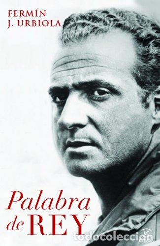 Libros: Palabra de rey - Ferm&iacute;n Javier Urbiola Mart&iacute;nez - Foto 1
