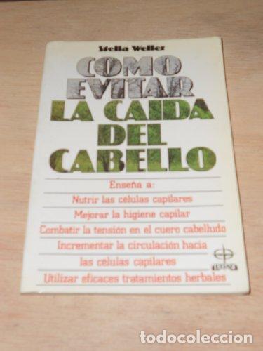 Libros: C&Oacute;MO EVITAR LA CA&Iacute;DA DEL CABELLO. Una Gu&iacute;a Pr&aacute;ctica de sus Causas y de los Modos de Prevenirlas - Foto 1