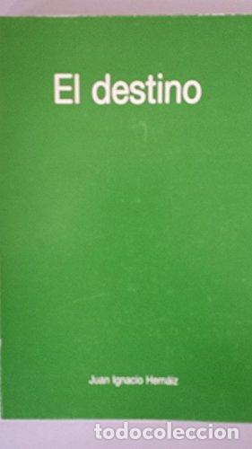 Libros: El destino - Juan Ignacio Hern&aacute;iz - Foto 1