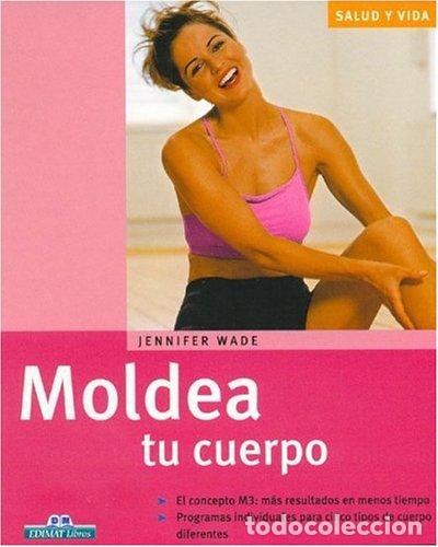 Libros: Moldea tu cuerpo - Wade, Jennifer - Foto 1