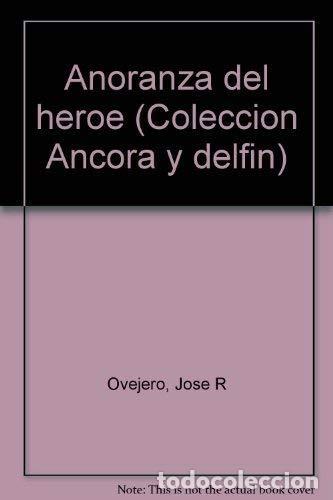 Libros: A&ntilde;oranza del h&eacute;roe - Ovejero, Jos&eacute; - Foto 1