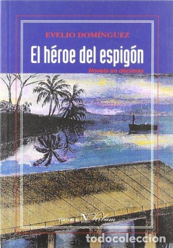 Libros: EL HEROE DEL ESPIGON. Novela en d&eacute;cimas - Foto 1