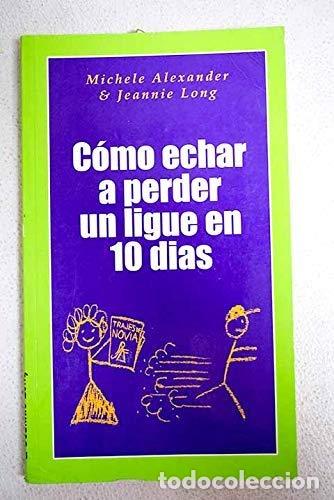 Libros: C&oacute;mo echar a perder un ligue en 10 d&iacute;as - Foto 1