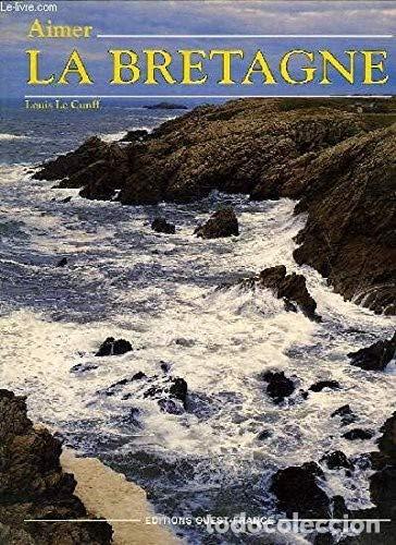 Libros: Aimer la Bretagne - Le Cunff, Louis - Foto 1