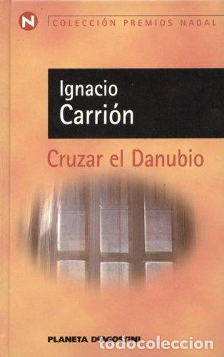 Libros: Cruzar El Danubio - Ignacio Carri&oacute;n - Foto 1