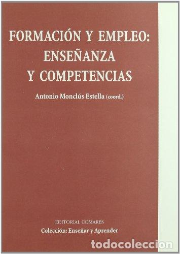 Libros: Formaci&oacute;n Y Empleo: Ense&ntilde;anza Y Competencias - Antonio Moncl&uacute;s Estella (Coord.) - Foto 1