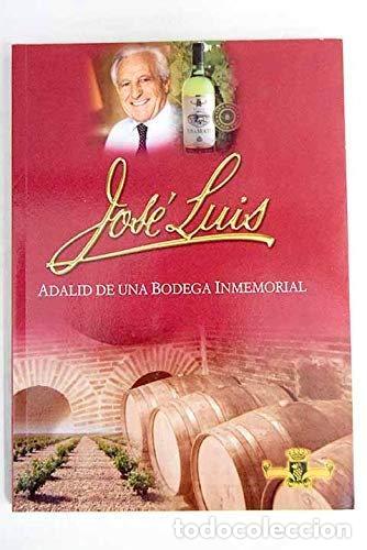 Libros: Jos&eacute; Luis, Adalid De Una Bodega Inmemorial - Valent&iacute;n de la Cruz - Foto 1