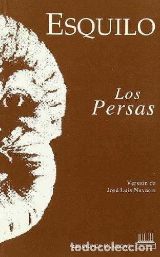 Libros: Los Persas. Versi&oacute;n de Jos&eacute; Luis Navarro - Esquilo - Foto 1
