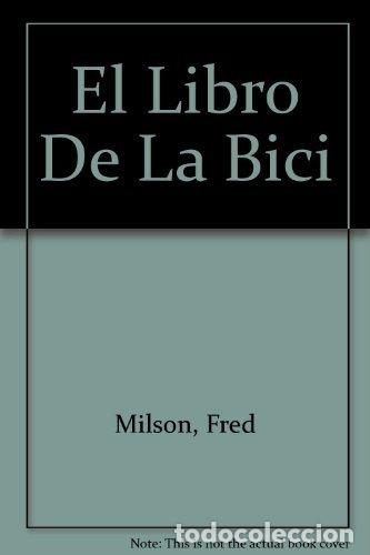 Libros: El Libro De La Bici - Fred Milson (textos y edici&oacute;n) - Foto 1