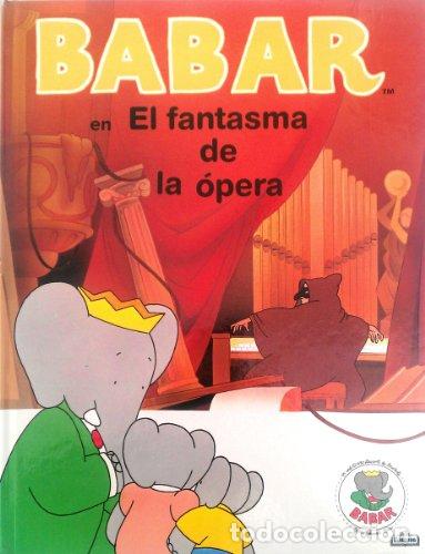 Libros: Babar En El Fantasma De La &oacute;pera - Jean de Brunhoff; Laurent De Brunhoff - Foto 1