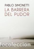 Libros: La Barrera Del Pudor (Primera edici&oacute;n) - Simonetti Pablo - Foto 1